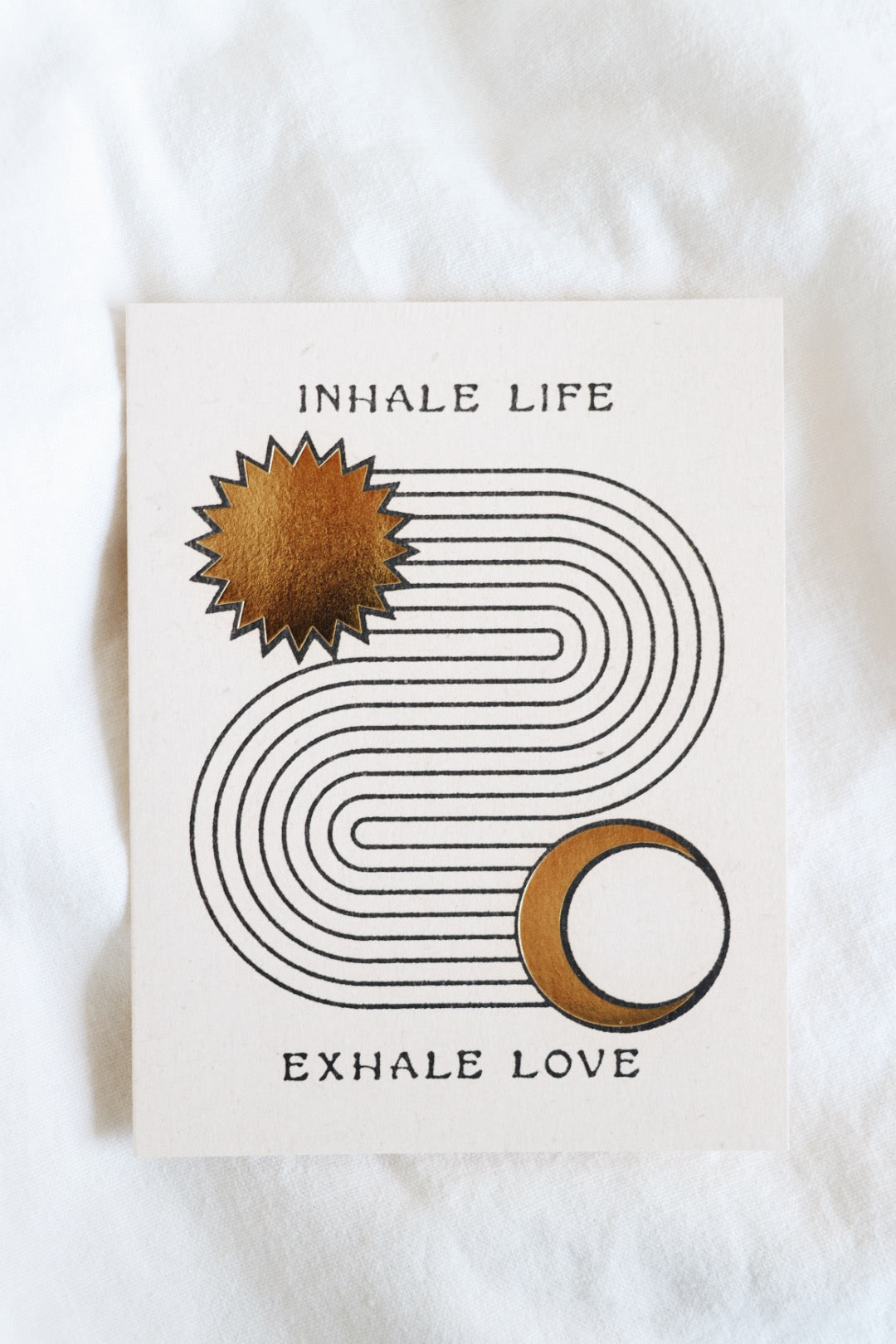 Inhale Life Exhale Love Card